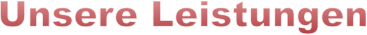 Unsere Leistungen